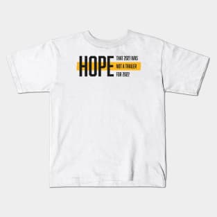Hope that 2021 was not a trailer for 2022 (Black & Yellow Design) Kids T-Shirt